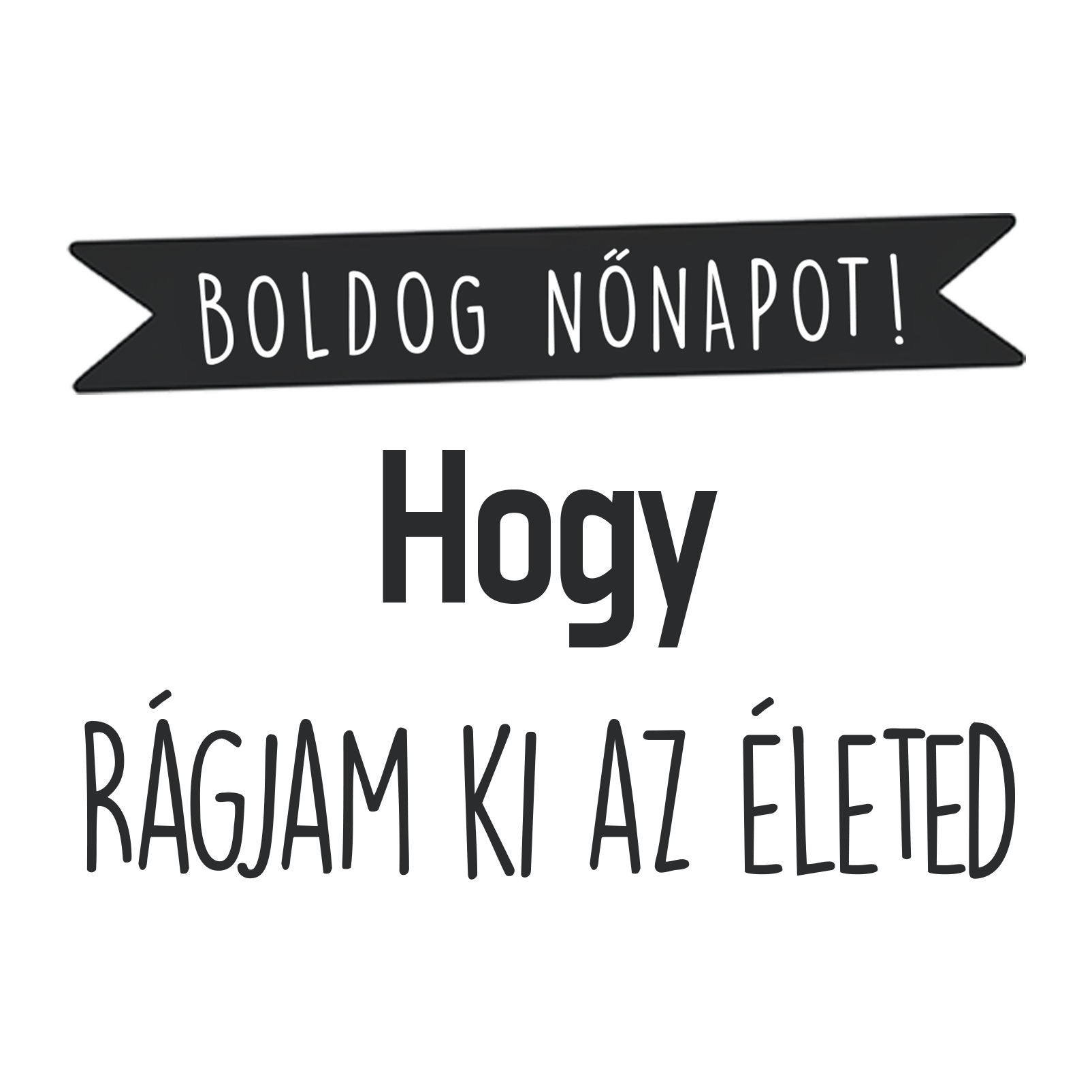 Hogy rágjam ki - Nőnap 2025.png